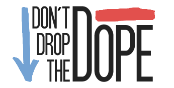 Don't Drop The Dope